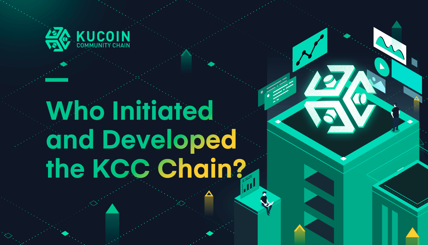 Who Initiated and Developed the KuCoin Community Chain (KCC)? - KCC News
